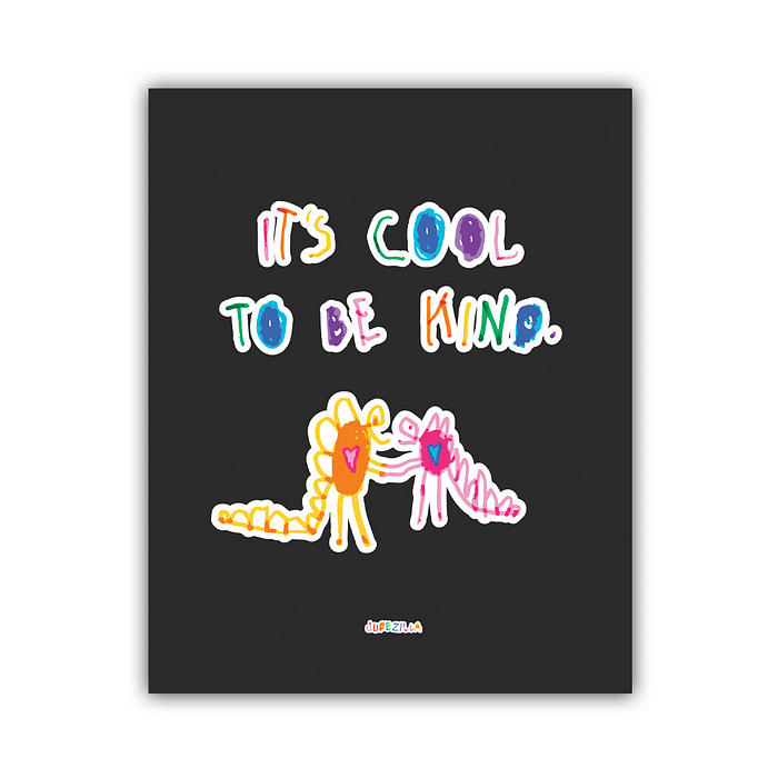 Judezilla - "It's Cool To Be Kind" Art Print